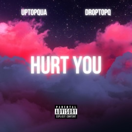 Hurt You (feat. DropTopQ) Uptopqua
