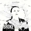 Broke Me