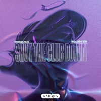 Shut The Club Down - Single - Medusa & Ellister
