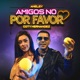 Amigos No por Favor Single