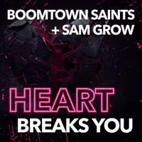 Heart Breaks You — BoomTown Saints + Sam Grow
