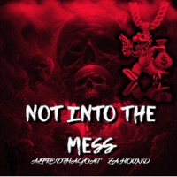 Not Into The Mess (feat. Zah Hound) [Special Version] - Single - Alfredthagoat