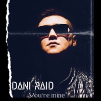 You're Mine - Single - DANI RAID