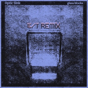 Glass Blocks (E/T Remix) - Single