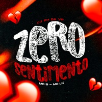 Zero Sentimento - Single - DJ PH DA VP, MC LK OFICIAL & MC B