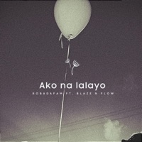 Ako na lalayo (feat. Blaze N Flow) - Single - Robada Fam
