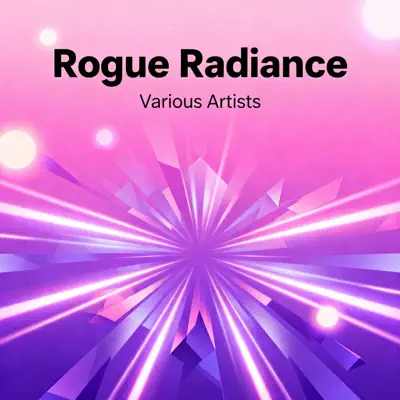 Listen to Rogue Radiance by Various Artists