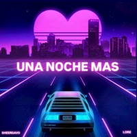 Una Noche Más - Single - Sheer Davo & LORE