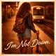 I m Not Down Single