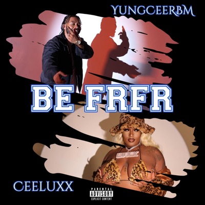 Be FRFR (feat. CeeLuxx.) - Single
