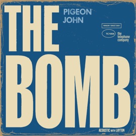 The Bomb (feat. Layton) [Acoustic] Pigeon John