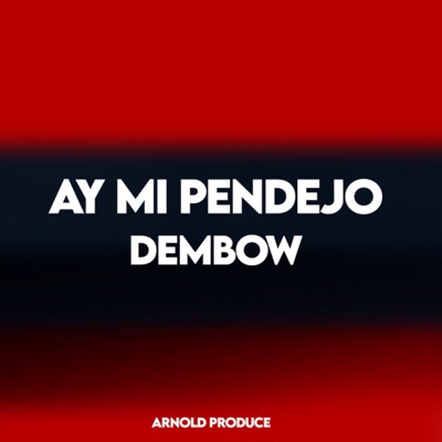 Ay Mi Pendejo (Dembow) - Single