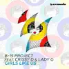 B-15 Project - Girls Like Us (feat. Crissy D & Lady G) [Extended Mix]