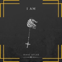 I AM - Single - Isaac Atlas