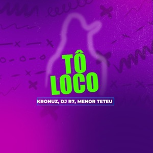 Tô Loco (feat. Menor Teteu & DJ R7)