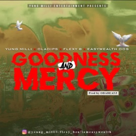 Goodness And Mercy (feat. Yungmilli, FlexyB & Oladips) Easywealth OOS