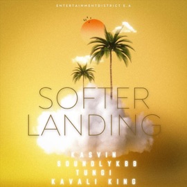 Softer Landing Kasvin, Soundlykbb, Tungi & Kavali King
