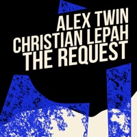 The Request - Single - Alex Twin & Christian Lepah