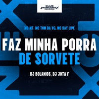 Faz Minha Porra de Sorvete (feat. MC MT & Kaylipy) - Single - MC Tom da VG, DJ Jota F, DJ BOLANIOS & Club Marconex Records