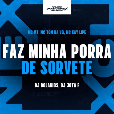Faz Minha Porra de Sorvete (feat. MC MT & Kaylipy) - Single