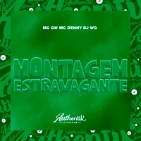 Montagem Estravagante (feat. MC Denny & MC GW) - Single - DJ WG ORIGINAL