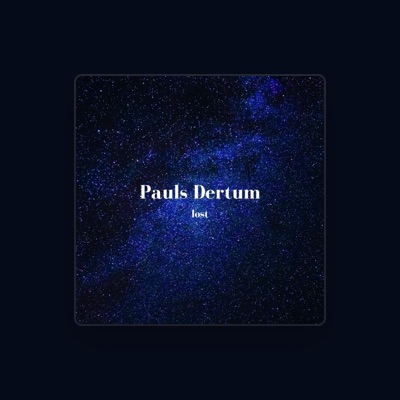 Ascolta Pauls Dertum, guarda video musicali, leggi la biografia, vedi le date del tour & altro!
