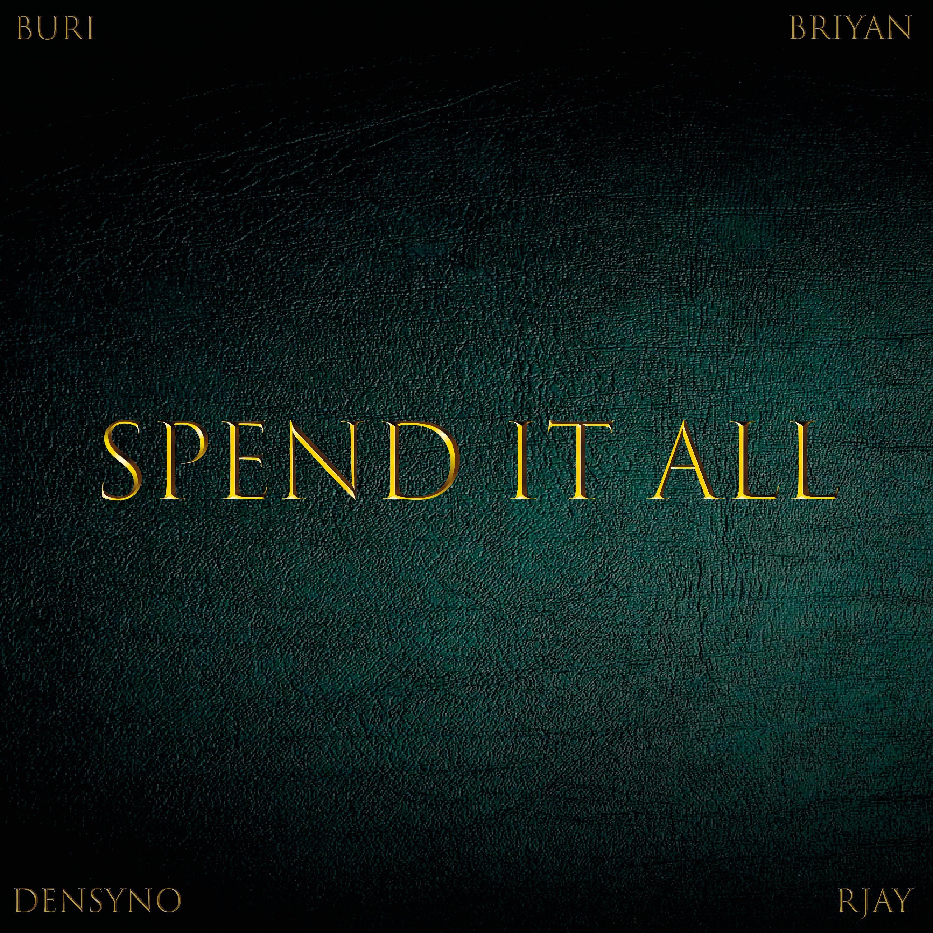 Spend it all (feat. Densyno & Rjay) - Single by Briyan & Buri album cover