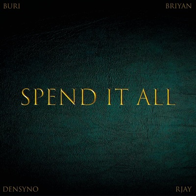 Spend it all (feat. Densyno & Rjay) - Single