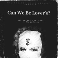 Can We Be Lover's (feat. BiggaBeatz) - Single - Lil_savage_the_Ghost