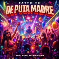 DE PUTA MADRE (feat. Genio The Producer) - Single - Tatto RD