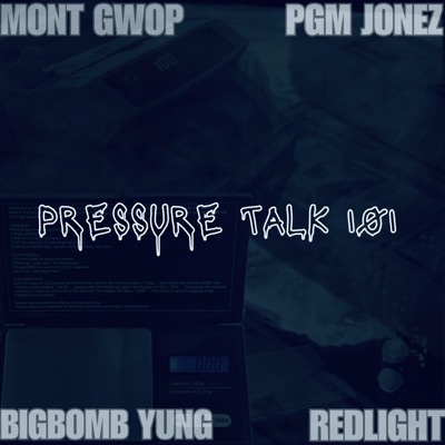 Pressure Talk 101 (feat. PGM Jonez, Redlight & Mont gwop) - Single