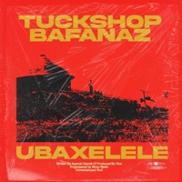 Ubaxelele - Single - Tuckshop Bafanaz