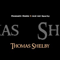 Thomas Shelby (feat. An2 Adi Sparky) - Single - Hussain Dada