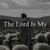 The Lord Is My