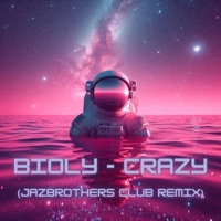 Crazy (JazBrothers Club Remix) - Single - JazBrothers & bioly