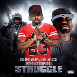 Beautiful Struggle (feat. VP Casso & X-Yle) Tone Mrblakctop