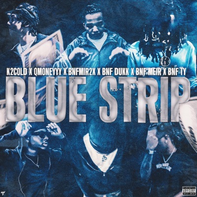 Blue strip (feat. K2cold, Bnf dukk, Qmoneyyy, Bnf ty & Bnf meir) - Single