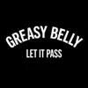 Greasy Belly - Let It Pass