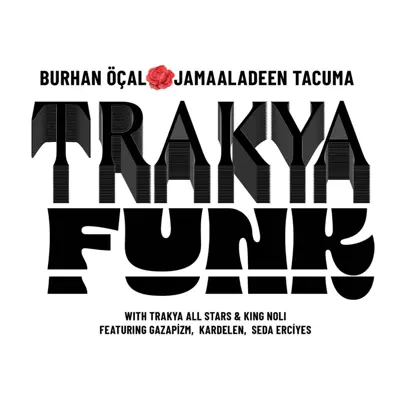 Listen to Trakya Funk by Burhan Öçal, Jamaaladeen Tacuma & The Trakya All Stars