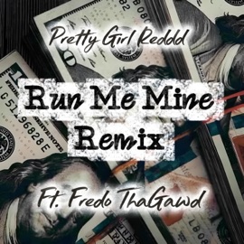 Run Me Mines (Remix) (feat. FredoThaGawd) [Special Version] Pretty Girl Reddd