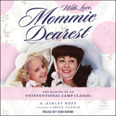 With Love, Mommie Dearest : The Making of an Unintentional Camp Classic - A. Ashley Hoff Cover Art