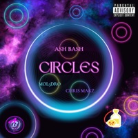 Circles (feat. Mol3dro & Chris Marz) - Single - Ash Bash