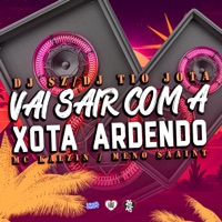 Vai Sair Com a Xota Ardendo (feat. Meno Saaint) - Single - DJ SZ, mc kalzin & DJ Tio Jota