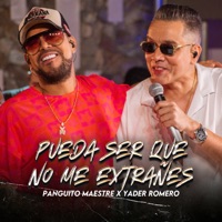 Pueda Ser Que No Me Extrañes (En Vivo) - Single - Panguito Maestre & Yader Romero