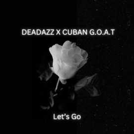 Let's Go (feat. Cuban Goat) DEADAZZ