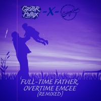 Full-time Father, Overtime Emcee (REMIXED) - EP - Quique Cruz & Castor Pollux
