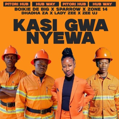 Kasi Gwa Nyewa (feat. Dhadha ZA, Lady Zee, Sparrow, Zone 14 & Zee Uj) - Single