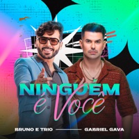 Ninguém É Você - Single - Bruno e Trio & Gabriel Gava