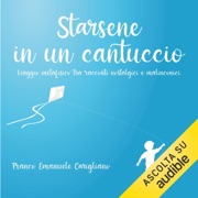 Starsene in un cantuccio: Viaggio metafisico tra racconti nostalgici e malinconici - Franco Emanuele Carigliano