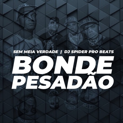 Bonde Pesadão (feat. Dj Spider Pro Beats) - Single